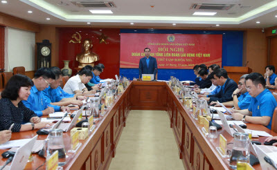 4 nội dung quan trọng tại Hội nghị Đoàn Chủ tịch Tổng Liên đoàn Lao động Việt Nam lần thứ Tám (khóa XII)